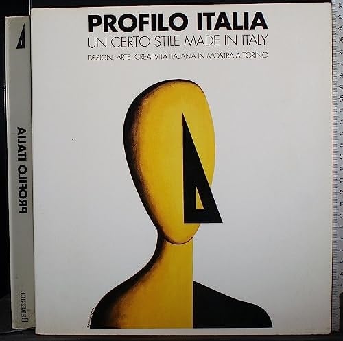 Profilo Italia: Un certo stile made in Italy : design, arte, creatività italiana in mostra a Torino : catalogo della mostra, Torino 10-25 novembre 1990, Palazzo Vela (Italian Edition)