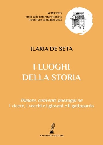 I luoghi della storia dimore, conventi, e paesaggi ne I viceré, I vecchi e i giovani e Il gattopardo