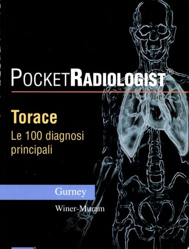 Pocket radiologist. Torace. Le 100 diagnosi principali