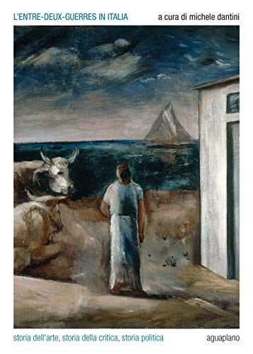 L'entre-deux-guerres in Italia storia dell'arte, storia della critica, storia politica