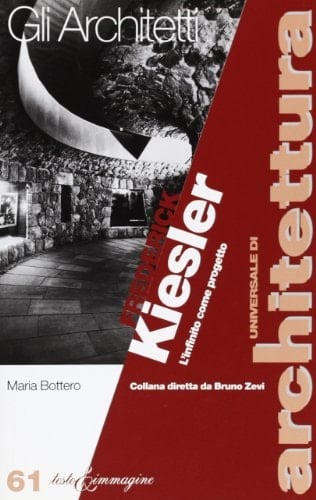 Frederick Kiesler. L'infinito come progetto