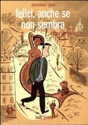 Felici, anche se non sembra. Monsieur Jean