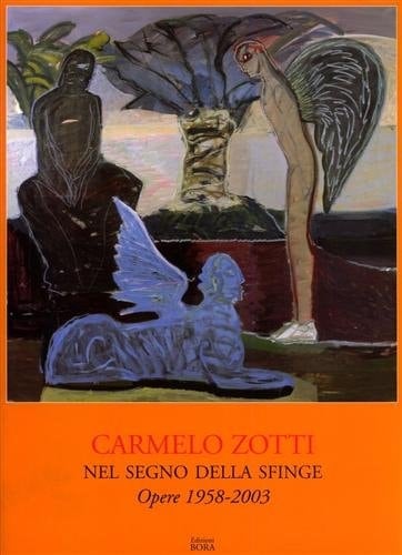 Carmelo Zotti nel segno della Sfinge : opere 1958-2003