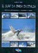 Il surf da onda in Italia. Tecniche, attrezzature e sicurezza in mare