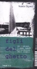 Figli del ghetto gli italiani, i campi nomadi e l'invenzione degli zingari