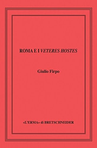 Roma e I Veteres Hostes Le Guerre Equo-Volsche Della Prima Meta Del V Sec. A. c