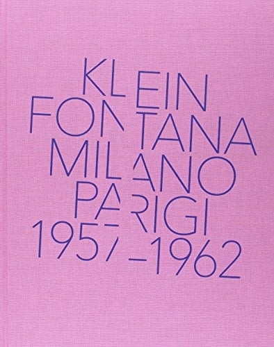 Klein Fontana Milano Parigi, 1957-1962