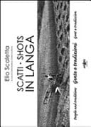 Scatti in Langa. Gente e tradizioni. Ediz. italiana e inglese