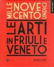 1911 le arti in Friuli e Veneto