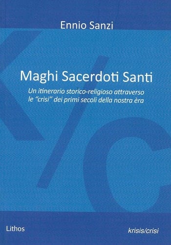 Maghi, sacerdoti, santi un itinerario storico-religioso attraverso le "crisi" dei primi secoli della nostra èra