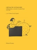Cronache antiquarie. Collezionismo, curiosità e vicende d'arte 1912-1942
