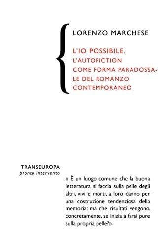 L'io possibile. L'autofiction come forma paradossale del romanzo contemporaneo