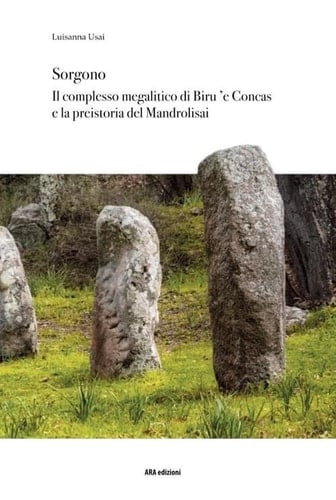 Sorgono il complesso megalitico di Biru 'e Concas e la preistoria e protostoria del Mandrolisai