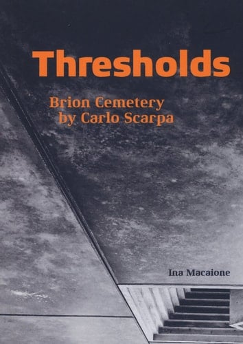 Thresholds Brion Cemetery by Carlo Scarpa