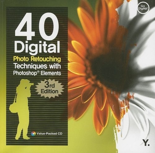 40 Digital Photo Retouching Techniques with Photoshop Elements 5.0