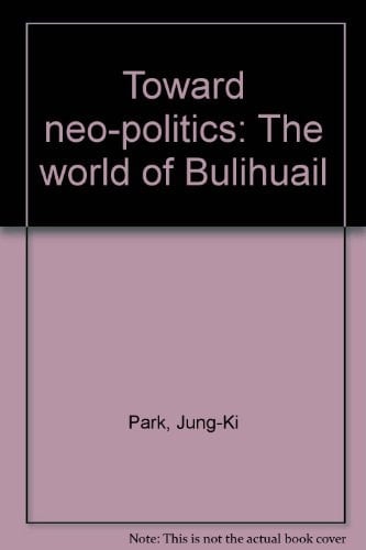 Toward Neo-politics The World of Bulihuail
