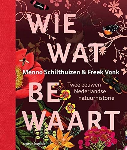 Wie wat bewaart twee eeuwen Nederlandse natuurhistorie