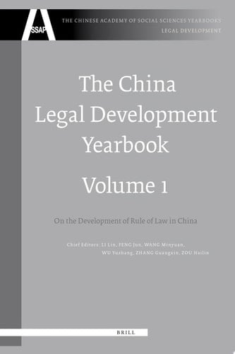 The China Legal Development Yearbook, Volume 1 On the Development of Rule of Law in China