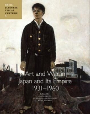 Art And War In Japan And Its Empire 19311960