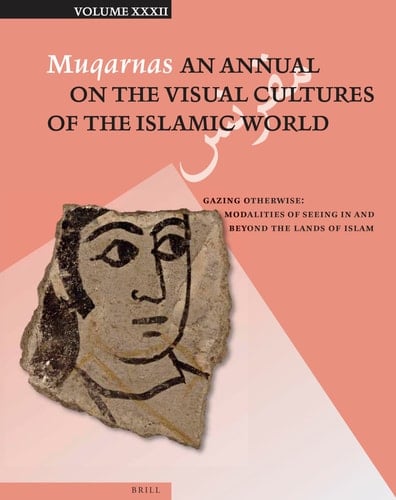 Gazing Otherwise Modalities of Seeing in and Beyond the Lands of Islam