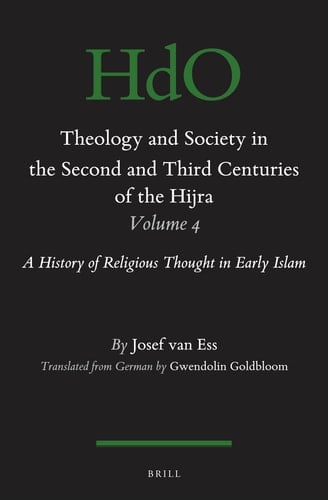 Handbuch Der Orientalistik Handbook of Oriental Studies. The Near and Middle East / edited by Maribel Fierro .... Theology and society in the second and third centuries of the Hijra / by Josef van Ess