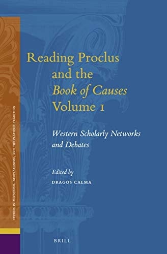Reading Proclus and the Book of Causes Western Scholarly Networks and Debates