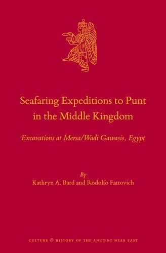 Seafaring Expeditions to Punt in the Middle Kingdom Excavations at Mersa/Wadi Gawasis, Egypt