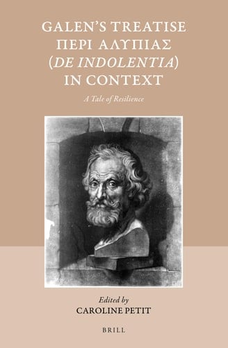 Galen's Treatise Peri Alypias (De Indolentia) in Context A Tale of Resilience