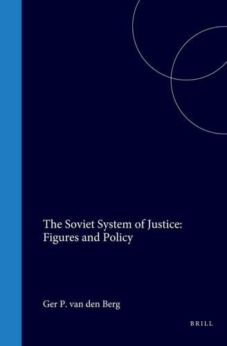 The Soviet System of Justice: Figures and Policy
