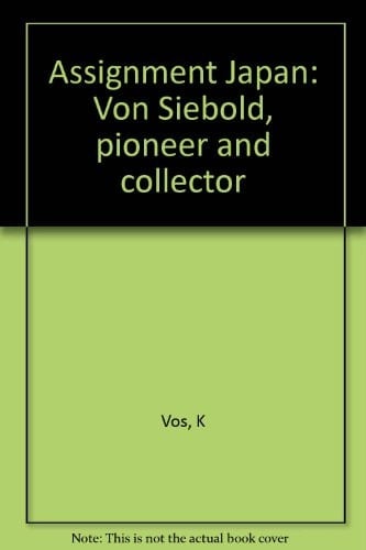 Assignment Japan Von Siebold, Pioneer and Collector