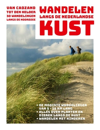 Wandelen langs de Nederlandse Kust van Cadzand tot Den Helder, 30 wandelingen langs de Noordzee