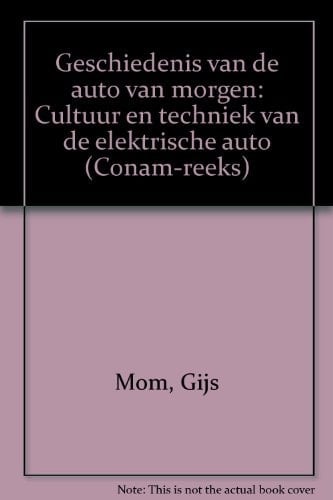 Geschiedenis van de auto van morgen cultuur en techniek van de elektrische auto
