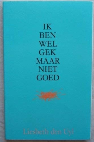 Ik ben wel gek maar niet goed