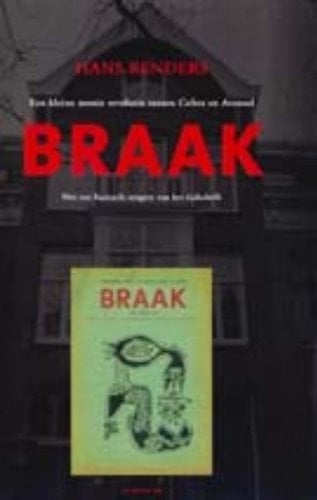 Braak: Een Kleine Mooie Revolutie Tussen Cobra En Atonaal: Met Een Facsimilee Uitgave Van Het Tijdschrift