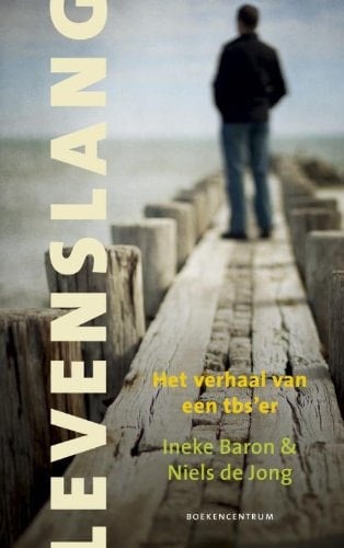 LEVENSLANG: Het verhaal van een TBS'er (Dutch Edition)