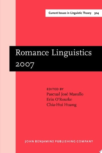 Romance Linguistics 2007 Selected papers from the 37th Linguistic Symposium on Romance Languages (LSRL), Pittsburgh, 1518 March 2007