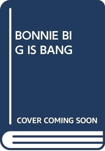 Bonnie Big is... bang!
