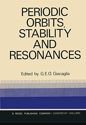 Periodic Orbits, Stability and Resonances: Proceedings of a Symposium Conducted by the University of São Paulo, the Technical Institute of Aeronautics ... São Paulo, Brasil, 4–12 September, 1969