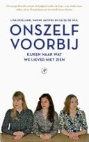 Onszelf voorbij Kijken naar wat we liever niet zien
