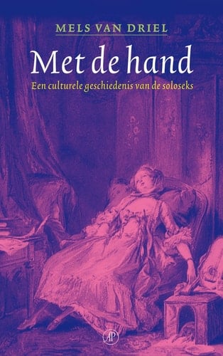 Met de hand: een culturele geschiedenis van de soloseks