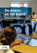 De dokter en het beeld radiologische beeldvorming in de zorg