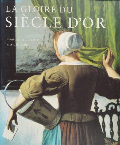 La gloire du siècle d'or art hollandais du XVIIe siècle