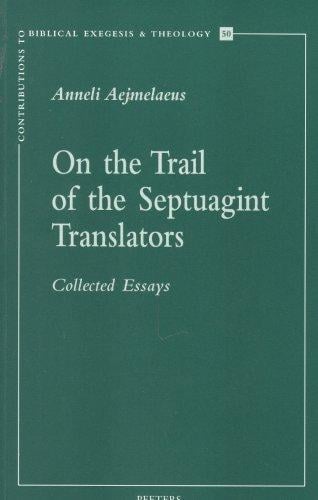 On the trail of the Septuagint translators: collected essays