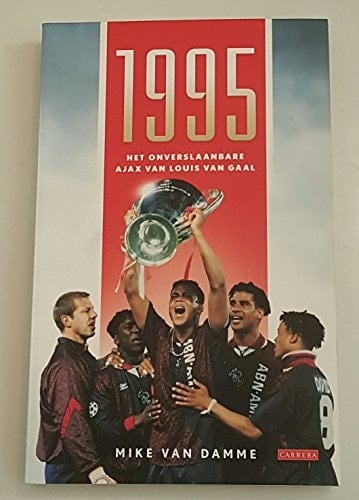 1995 het onverslaanbare Ajax van Louis van Gaal