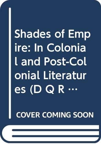 Shades of Empire: In Colonial and Post-Colonial Literatures (D Q R Studies in Literature)