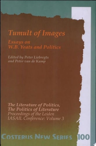 Tumult of Images Essays on W.B. Yeats and Politics
