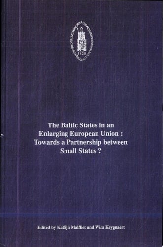 The Baltic States in an Enlarging European Union Towards a Partnership Between Small States?