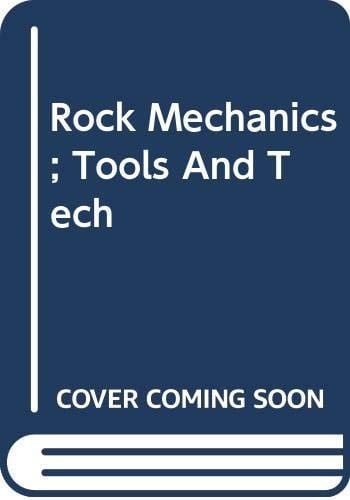 Rock Mechanics; Tools and Techniques -