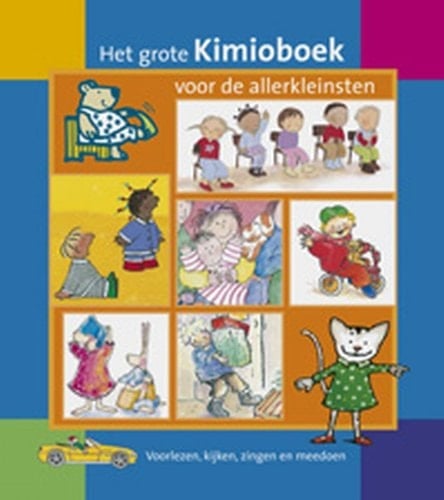 Het grote Kimioboek voor de allerkleinsten een selectie uit 20 jaar Kimioboeken