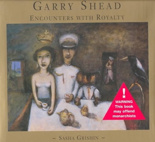 Garry Shead: Encounters With Royalty